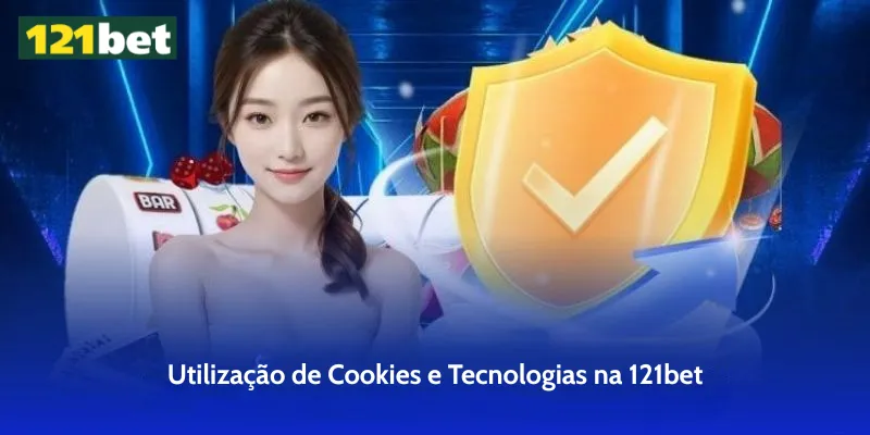 Utilização de Cookies e Tecnologias na 121bet